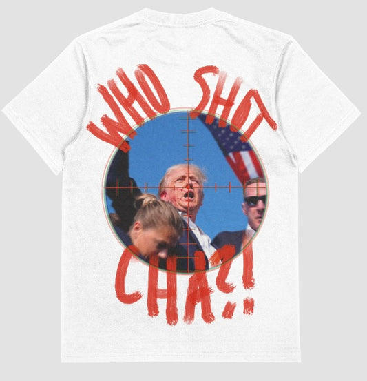 “Who Shot Cha” white